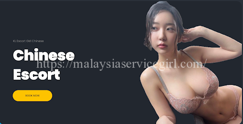 Chinese Escort Sex Call Girl Services In Malaysia